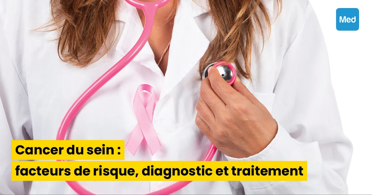 Cancer du sein : facteurs de risque, diagnostic et traitement